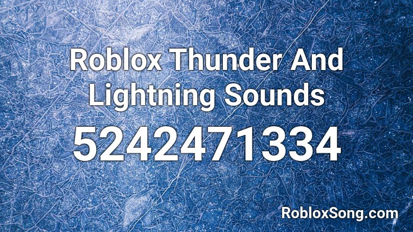 Roblox Thunder And Lightning Sounds Roblox Id Roblox Music Codes - thunder roblox id