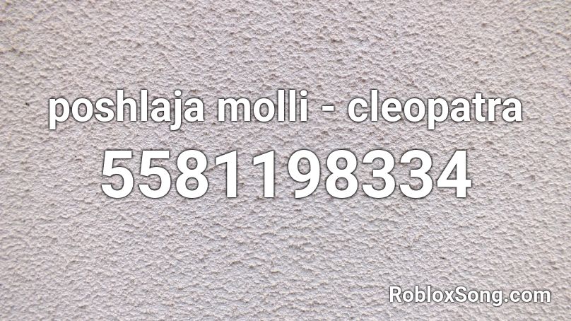 poshlaja molli - cleopatra Roblox ID