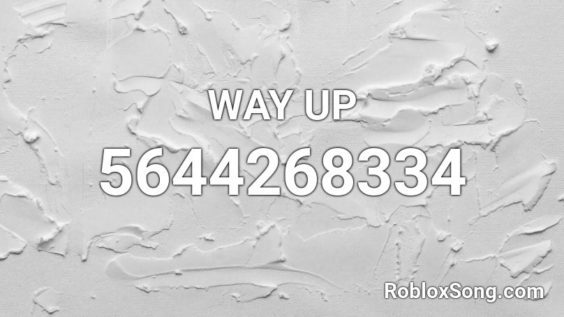 Way Up Roblox Id Roblox Music Codes - all the way up roblox id