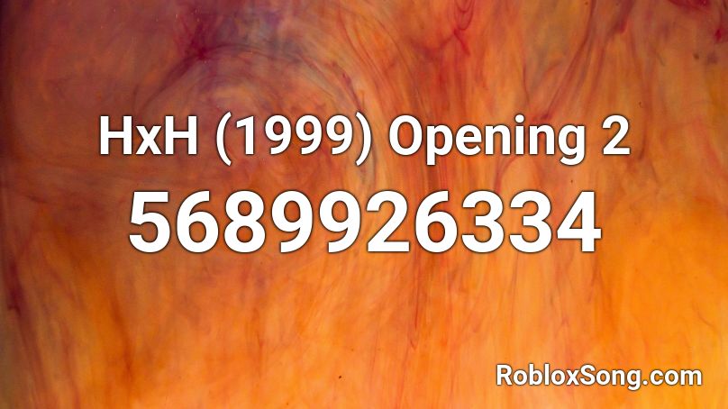 HxH (1999) Opening 2 Roblox ID