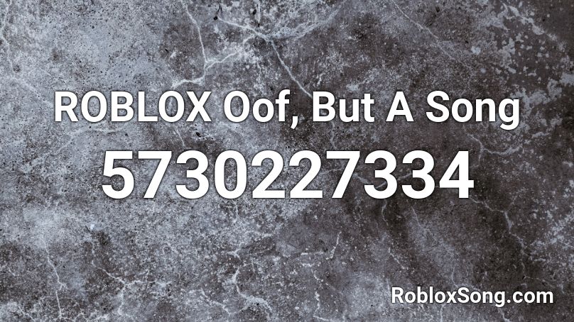 Roblox Oof But A Song Roblox Id Roblox Music Codes - roblox oof songs id