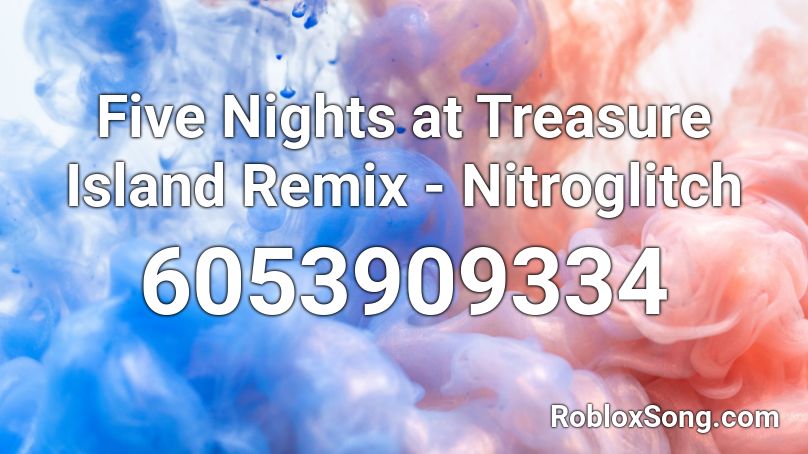 Five Nights at Treasure Island Remix - Nitroglitch Roblox ID