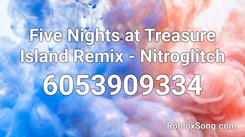 Five Nights At Treasure Island Remix Nitroglitch Roblox Id Roblox Music Codes - five nights at treasure island roblox