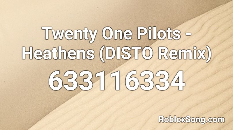 Twenty One Pilots Heathens Disto Remix Roblox Id Roblox Music Codes - song id for heathens distro remix roblox