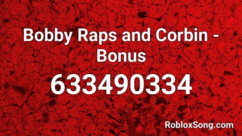Bobby Raps and Corbin - Bonus Roblox ID