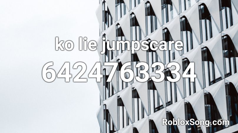 ko lie jumpscare Roblox ID