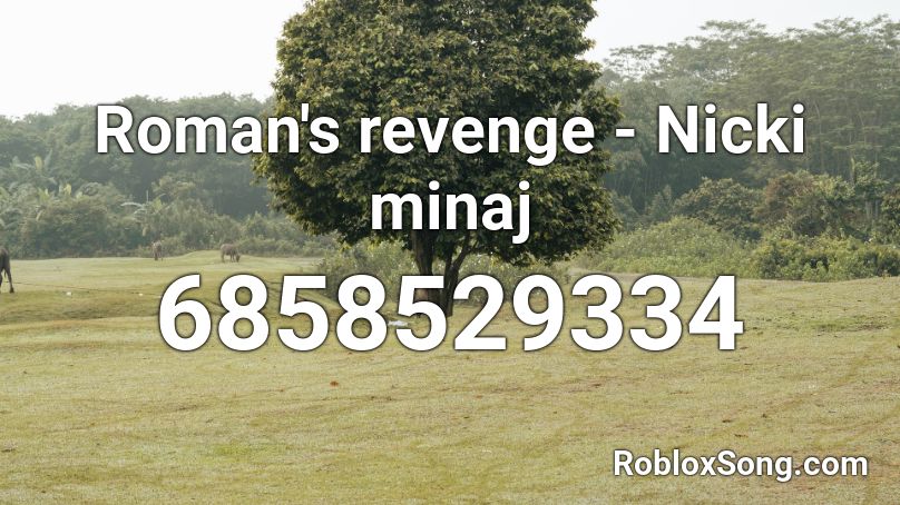 Roman's Revenge Nicki minaj Roblox ID Roblox music codes