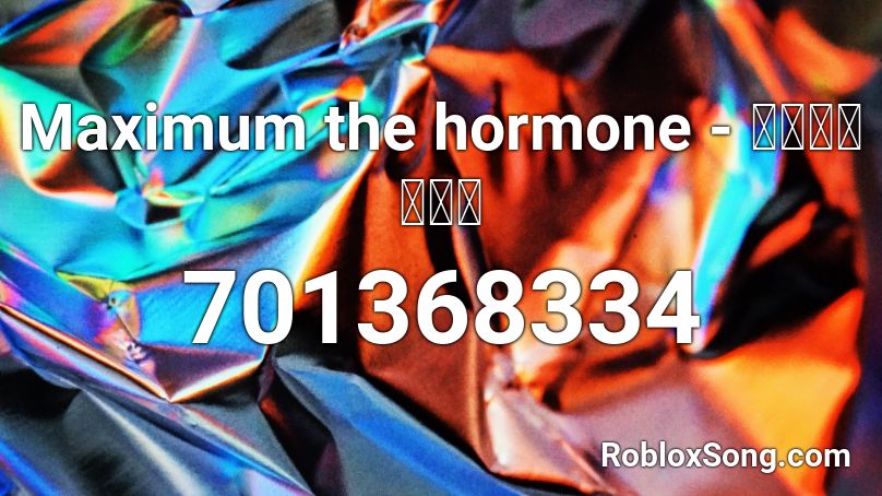 Maximum the hormone - ロッキンポ殺し Roblox ID