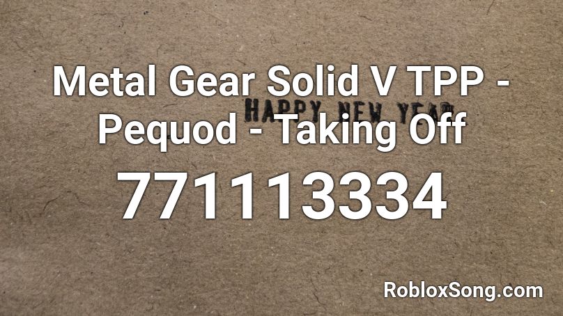 Metal Gear Solid V TPP - Pequod - Taking Off Roblox ID