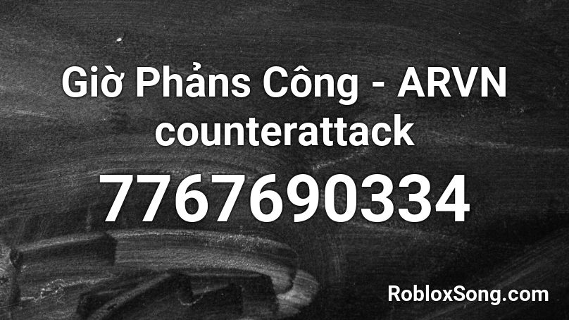 Giờ Phảns Công - ARVN counterattack Roblox ID