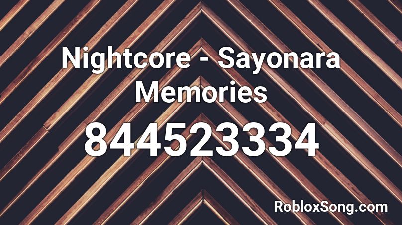 Nightcore - Sayonara Memories Roblox ID