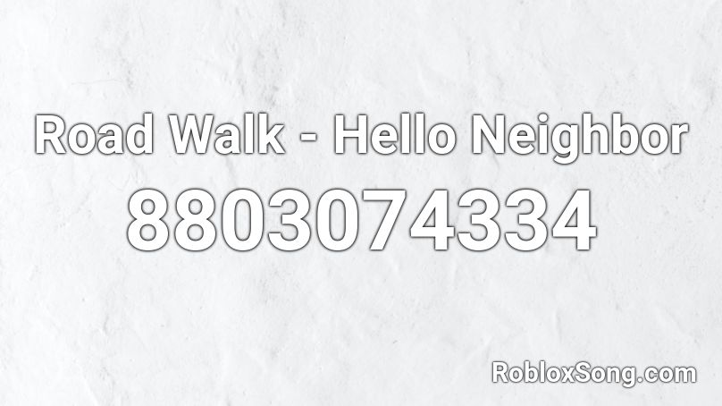 Road Walk - Hello Neighbor Roblox ID