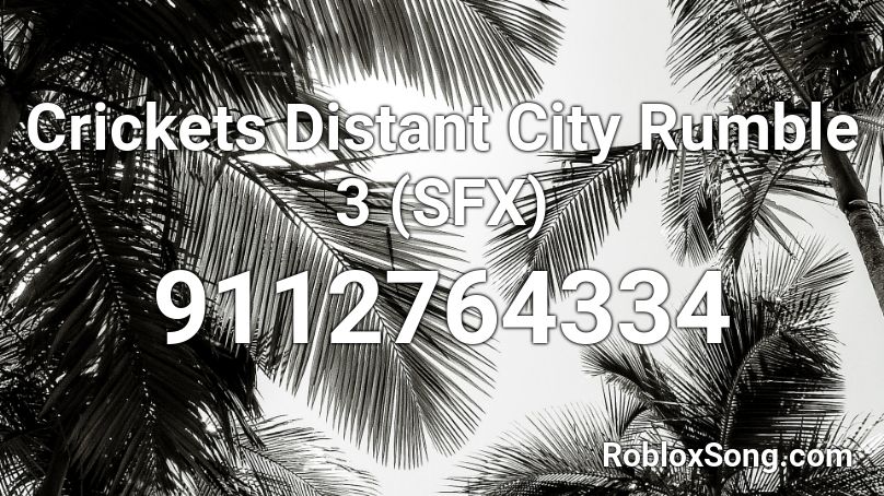 Crickets Distant City Rumble 3 (SFX) Roblox ID