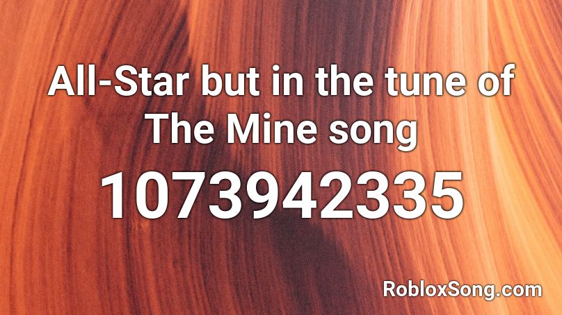 All-Star but in the tune of The Mine song Roblox ID