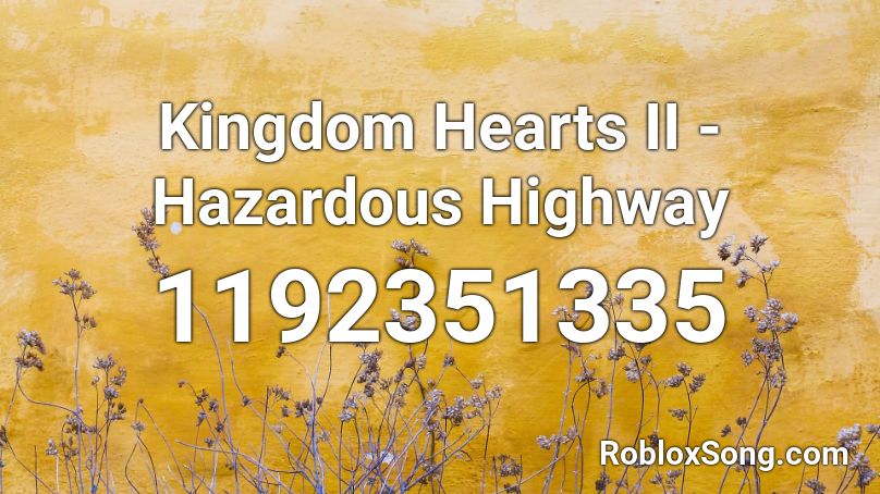 Kingdom Hearts II - Hazardous Highway Roblox ID