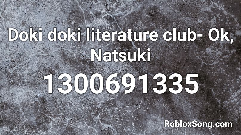 Doki doki literature club- Ok, Natsuki  Roblox ID