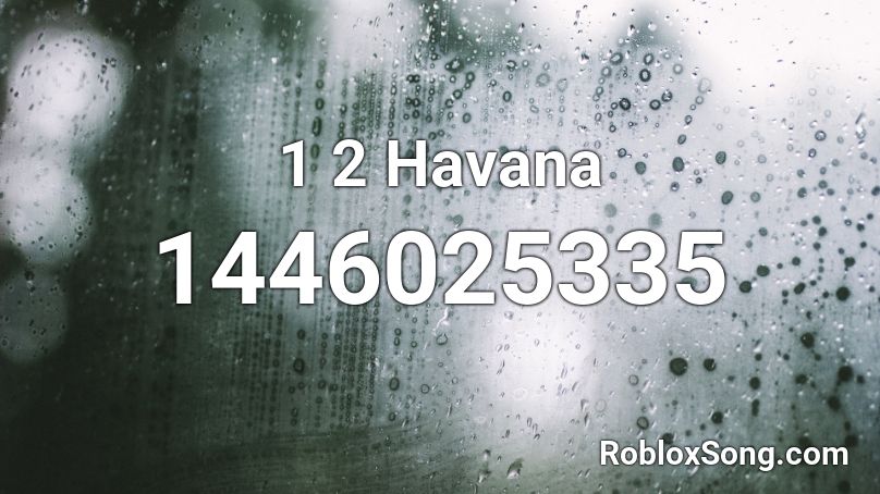 1 2 Havana Roblox ID