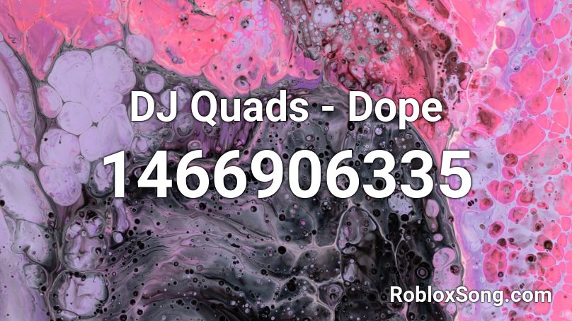 DJ Quads - Dope Roblox ID