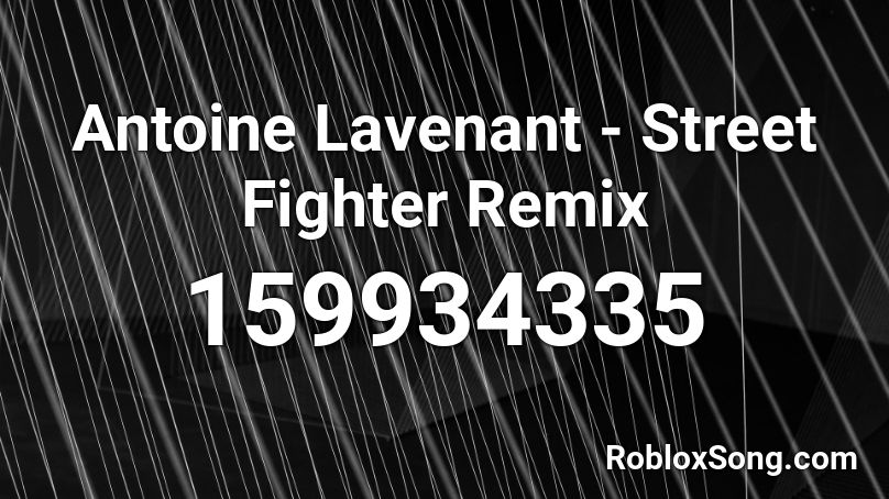 Antoine Lavenant - Street Fighter Remix Roblox ID