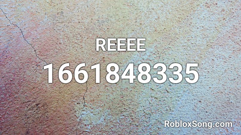 REEEE Roblox ID - Roblox music codes