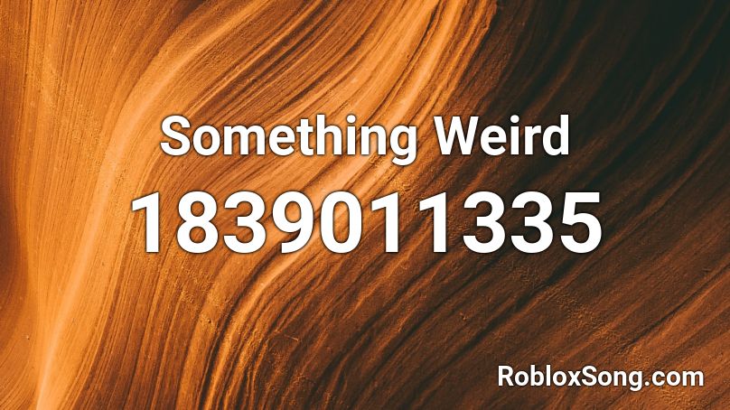 Something Weird Roblox ID