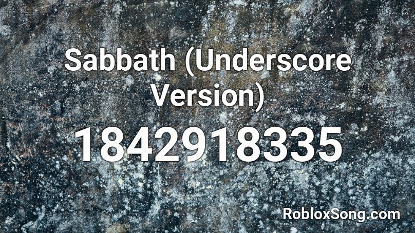 Sabbath (Underscore Version) Roblox ID