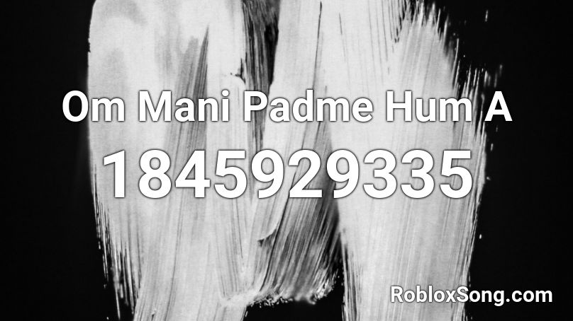 Om Mani Padme Hum A Roblox ID