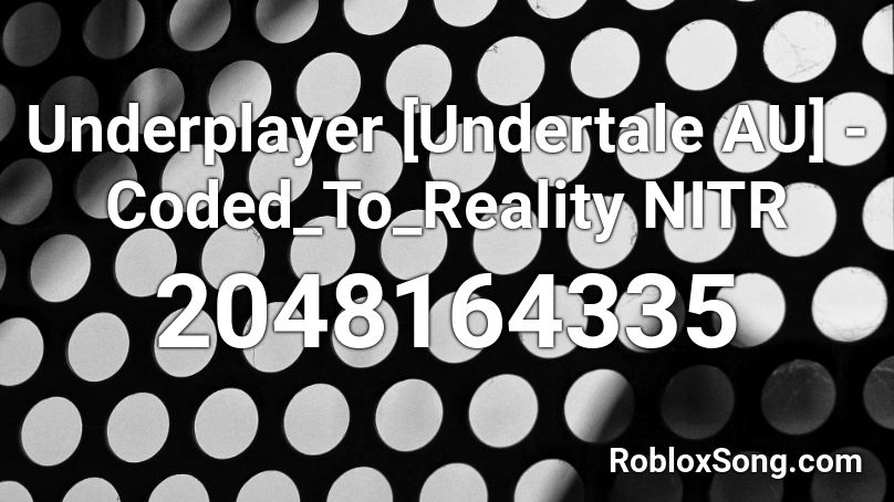 Underplayer [Undertale AU] - Coded_To_Reality NITR Roblox ID