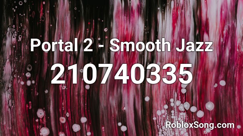 Portal 2 - Smooth Jazz Roblox ID