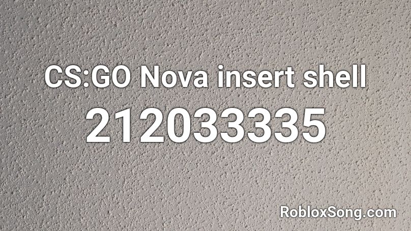 CS:GO Nova insert shell Roblox ID