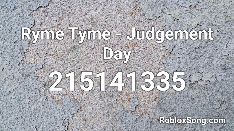 Ryme Tyme - Judgement Day Roblox ID