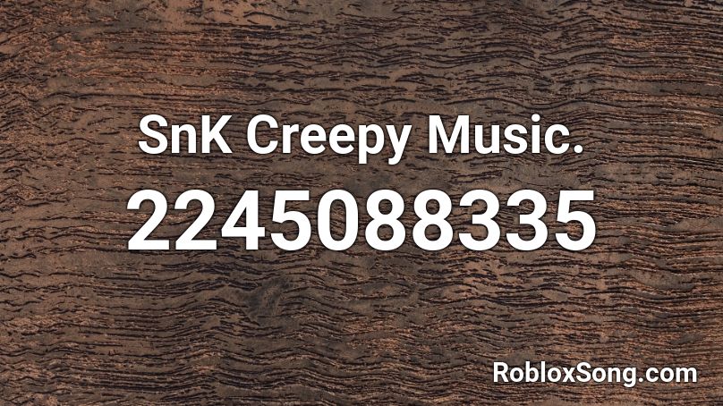 SnK Creepy Music. Roblox ID
