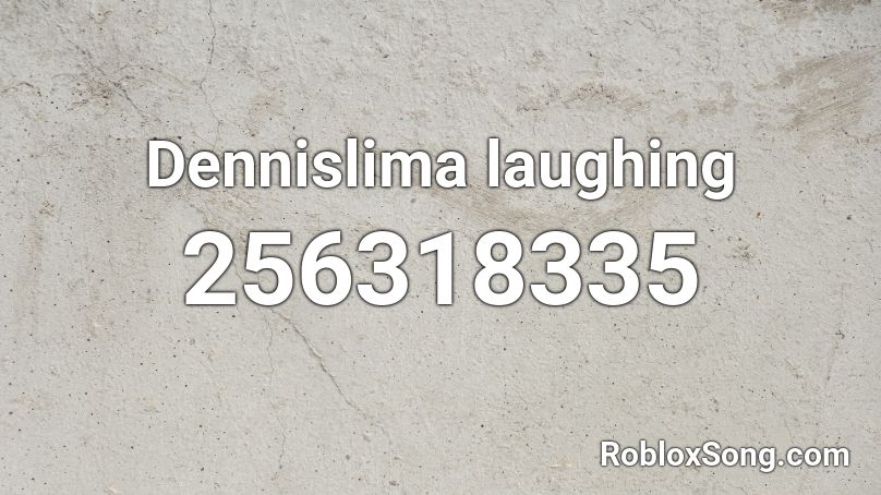 Dennislima laughing Roblox ID