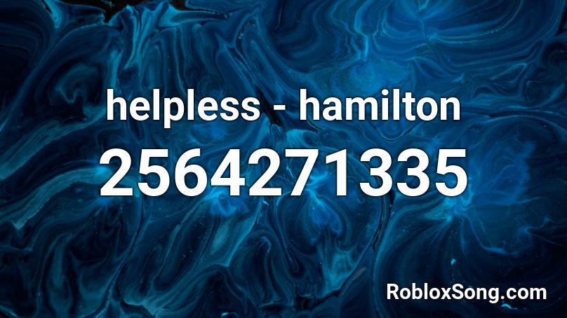 helpless - hamilton Roblox ID