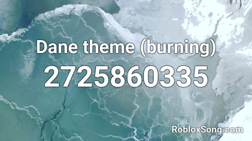 Dane theme (burning) Roblox ID