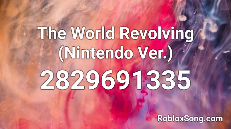 The World Revolving (Nintendo Ver.) Roblox ID