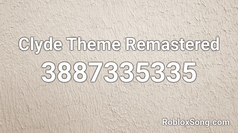 Clyde Theme Remastered Roblox ID