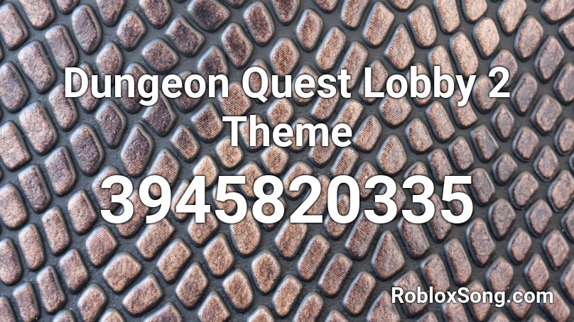 Dungeon Quest Lobby 2 Theme Roblox ID