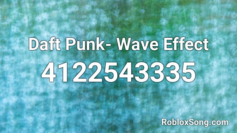 Daft Punk- Wave Effect Roblox ID