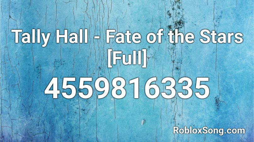 Tally Hall - Fate of the Stars [Full] Roblox ID