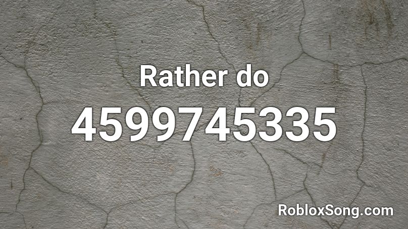 Rather do Roblox ID