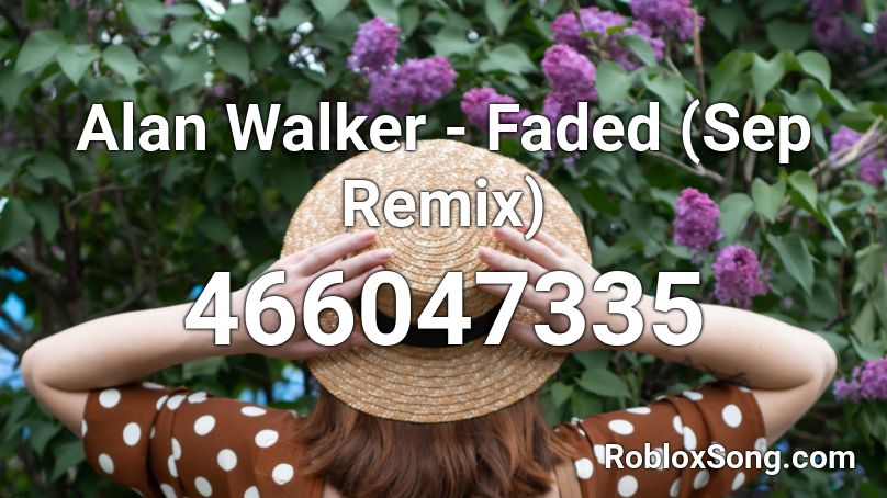 Alan Walker - Faded (Sep Remix) Roblox ID