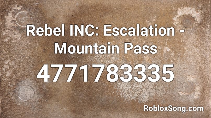 Rebel INC: Escalation - Mountain Pass Roblox ID