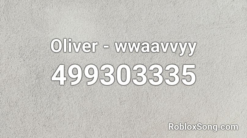 Oliver - wwaavvyy Roblox ID