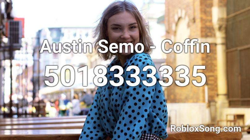 Austin Semo - Coffin Roblox ID