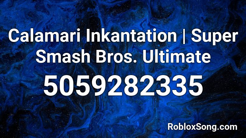 Calamari Inkantation | Super Smash Bros. Ultimate Roblox ID