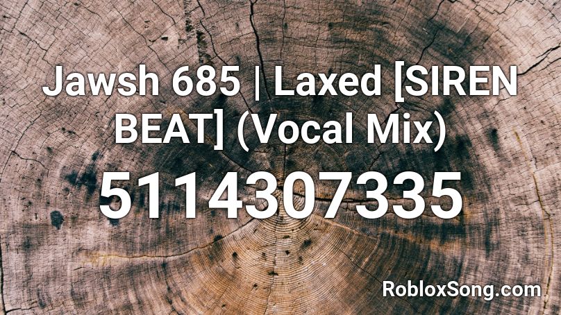Jawsh 685 Laxed Siren Beat Vocal Mix Roblox Id Roblox Music Codes - beat it roblox id 2021