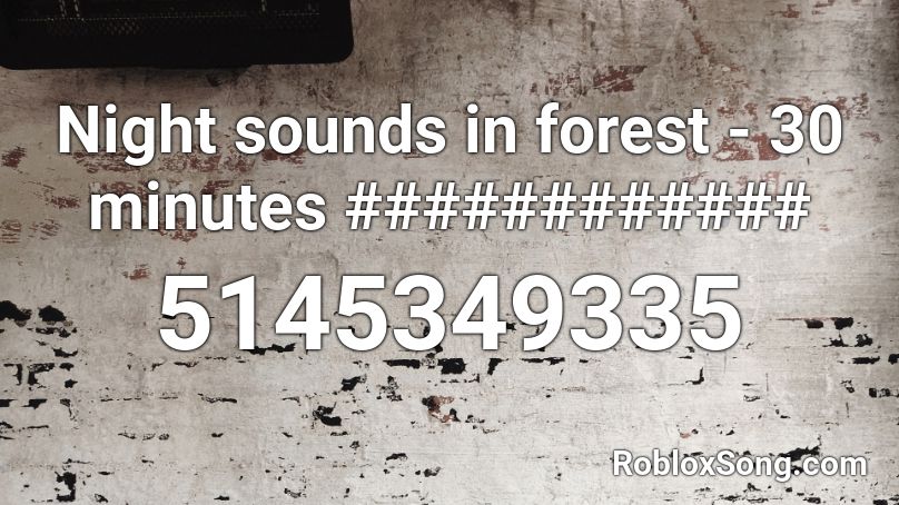 Night sounds in forest - 30 minutes ############ Roblox ID