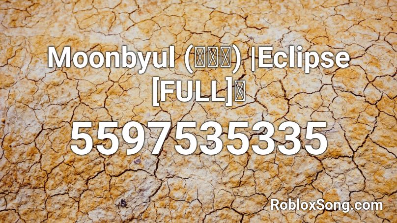 Moonbyul (문별이) | Eclipse [FULL] 🌸 Roblox ID