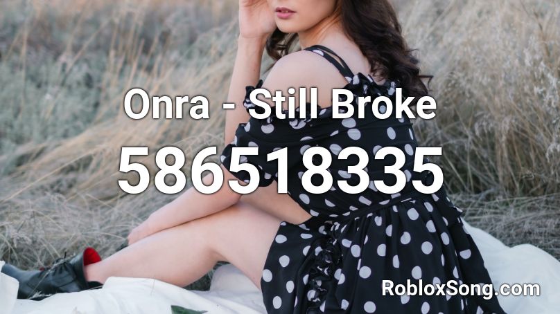 Onra - Still Broke Roblox ID